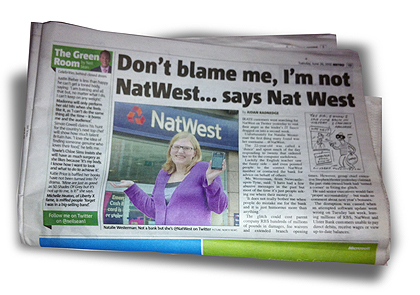 Picture of METRO Newspaper: Don't blame me, I'm not NatWest ... says Nat West